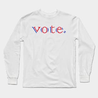 vote. Long Sleeve T-Shirt
